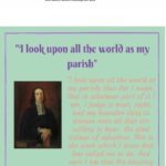 The World is my parish – John Wesley.