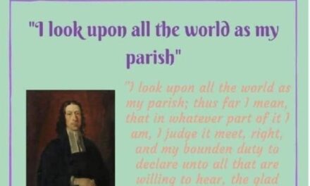 The World is my parish – John Wesley.